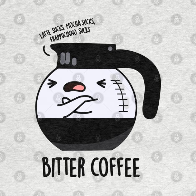 Bitter Coffee Cute Food Pun by punnybone